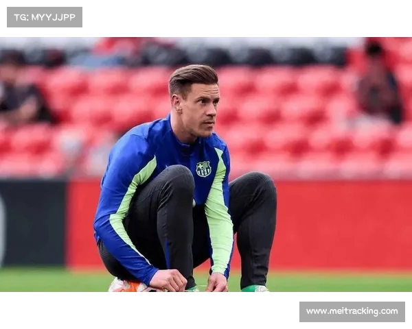 巴萨决定撤销特尔施特根队长职务 并启动纪律调查程序